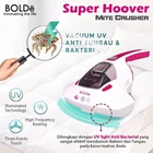 Bolde Super Hoover Mite Crusher Vacuum Cleaner Penghisap Debu Ultra Violet Anti Tungau 4